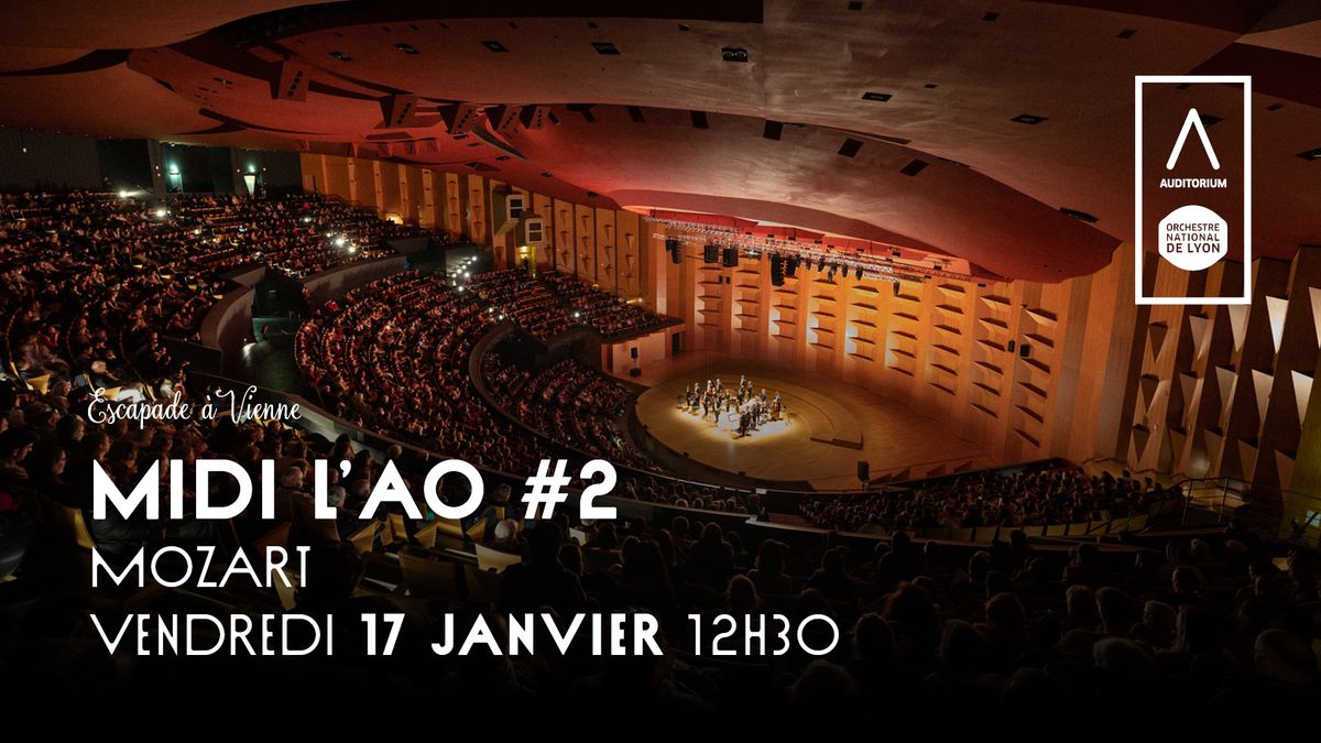 Midi L\u2019AO #2 Mozart \u2022 Orchestre national de Lyon \/ Giovanni Radivo 