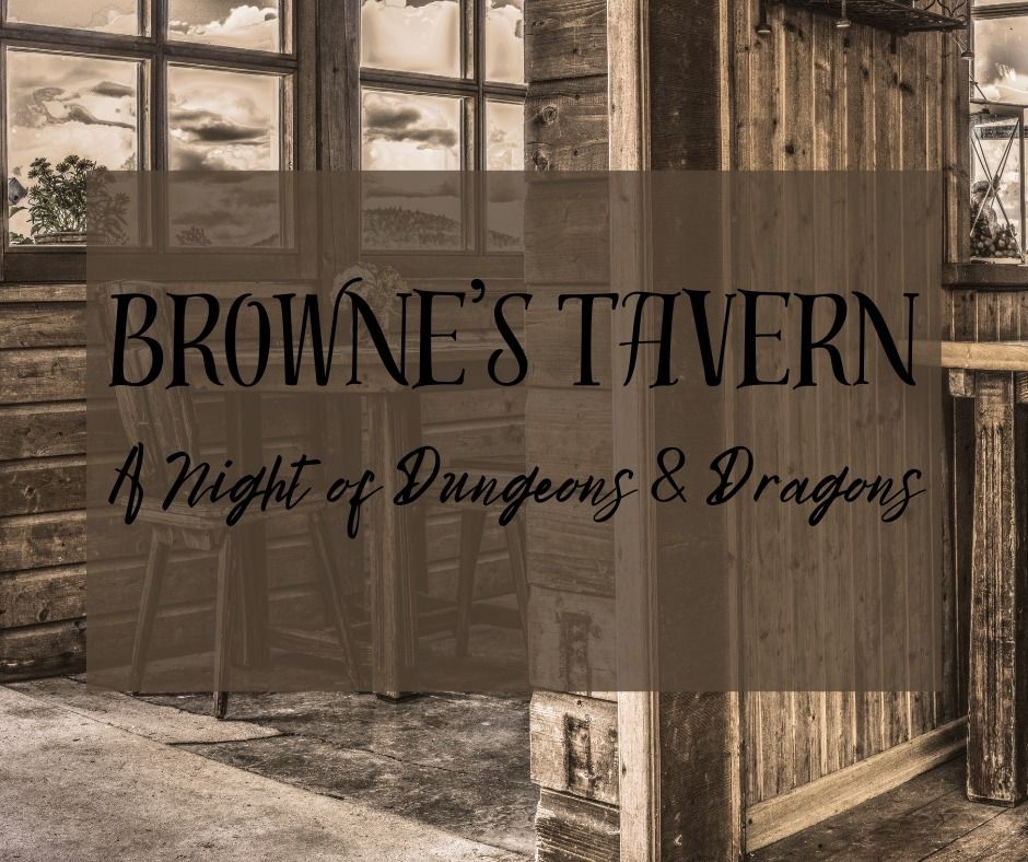 Browne's Tavern: A Night of Dungeons & Dragons