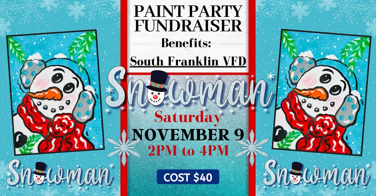 SNOWMAN PAINT PARTY FUNDRAISER - SOUTH FRANKLIN VFD