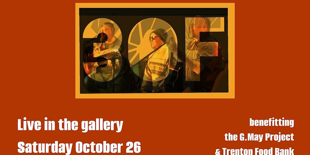 30F Live in the Gallery (Fundraiser) formerly False Alarm