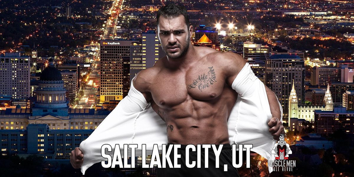 Muscle Men Male Strippers Revue & Male Strip Club Shows Salt Lake City, UT 8PM-10PM