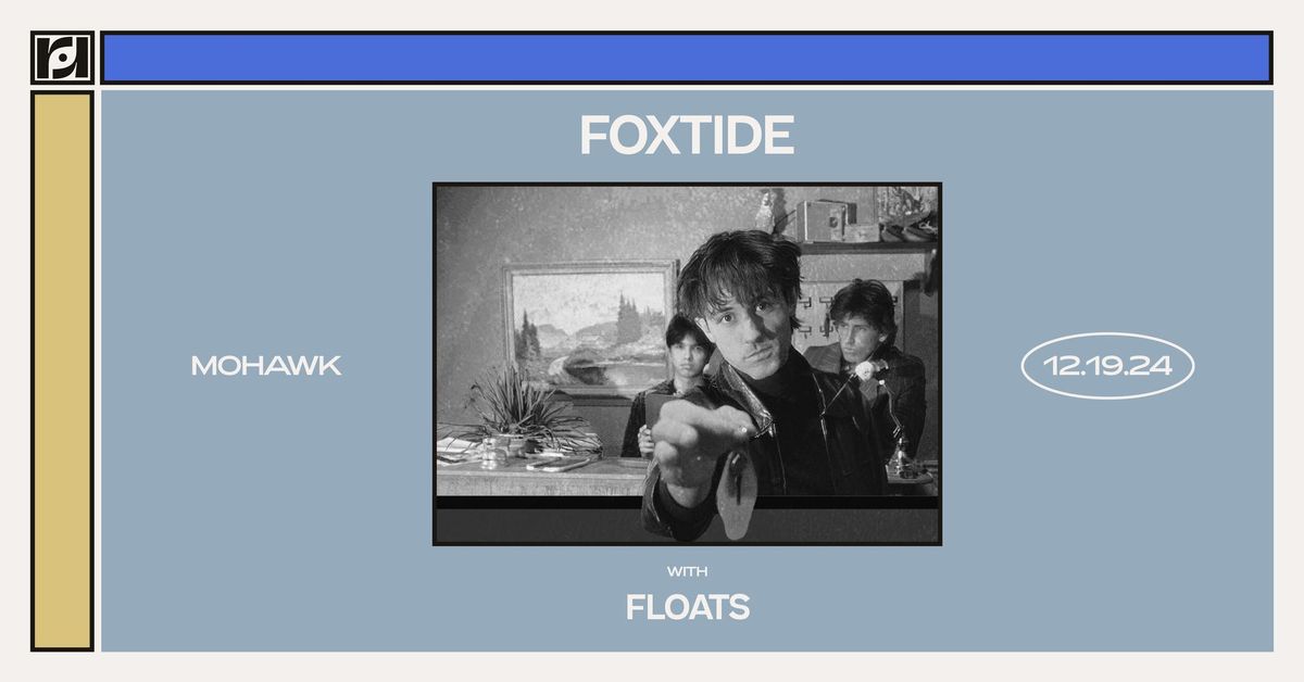 Resound Presents: Foxtide w\/ Floats at Mohawk on 12\/19