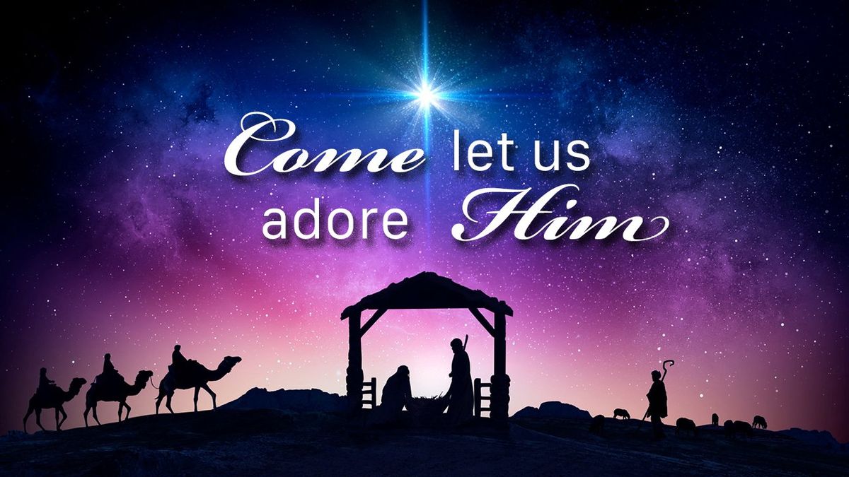 Christmas Eve Service;  Come, Let Us Adore Him