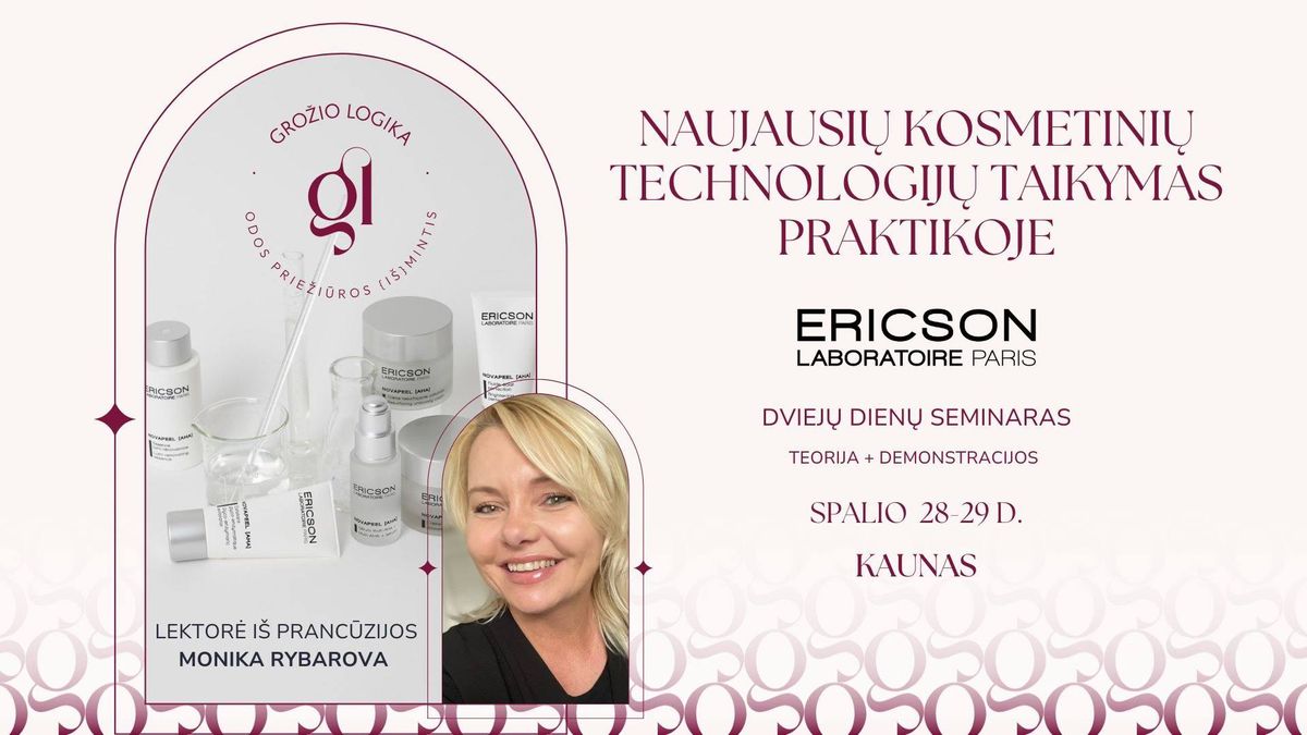 NAUJAUSI\u0172 KOSMETINI\u0172 TECHNOLOGIJ\u0172 TAIKYMAS PRAKTIKOJE SU ERICSON LABORATOIRE