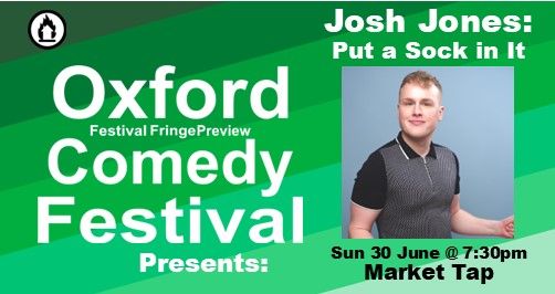 Josh Jones: Put a Sock in It at The Oxford Comedy Festival