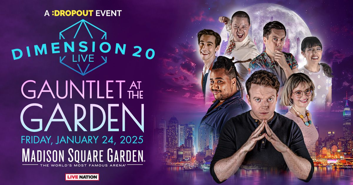 Dropout & Live Nation Present Dimension 20: Gauntlet at The Garden