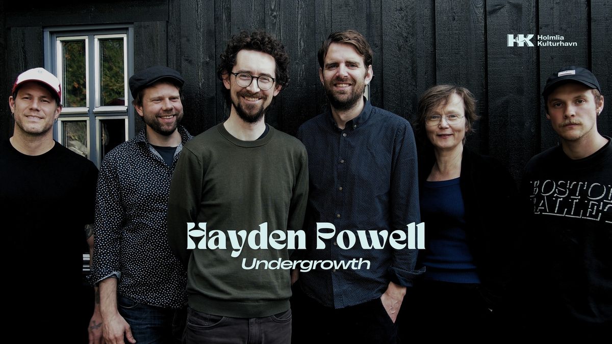 Hayden Powell \/\/ Undergrowth