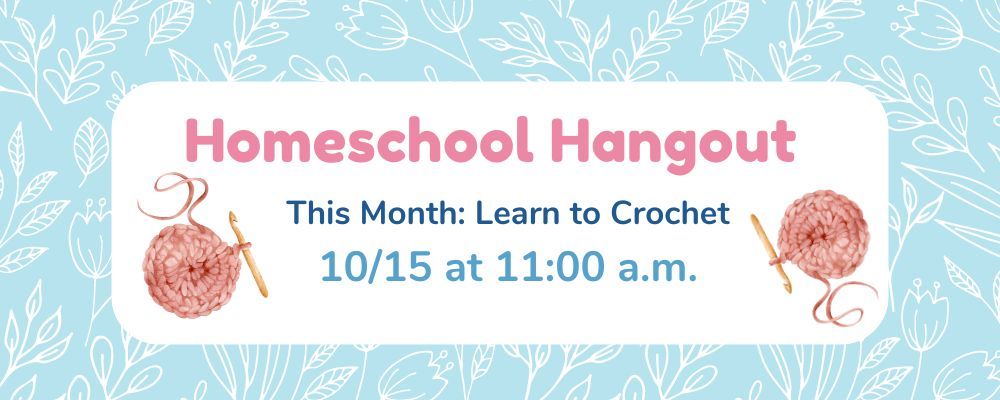 Homeschool Hangout: Learn to Crochet 