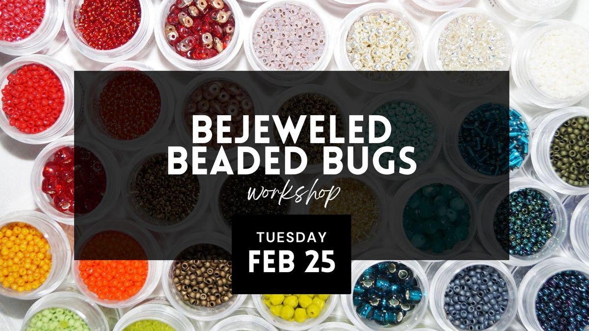 Bejeweled Beaded Bugs Workshop