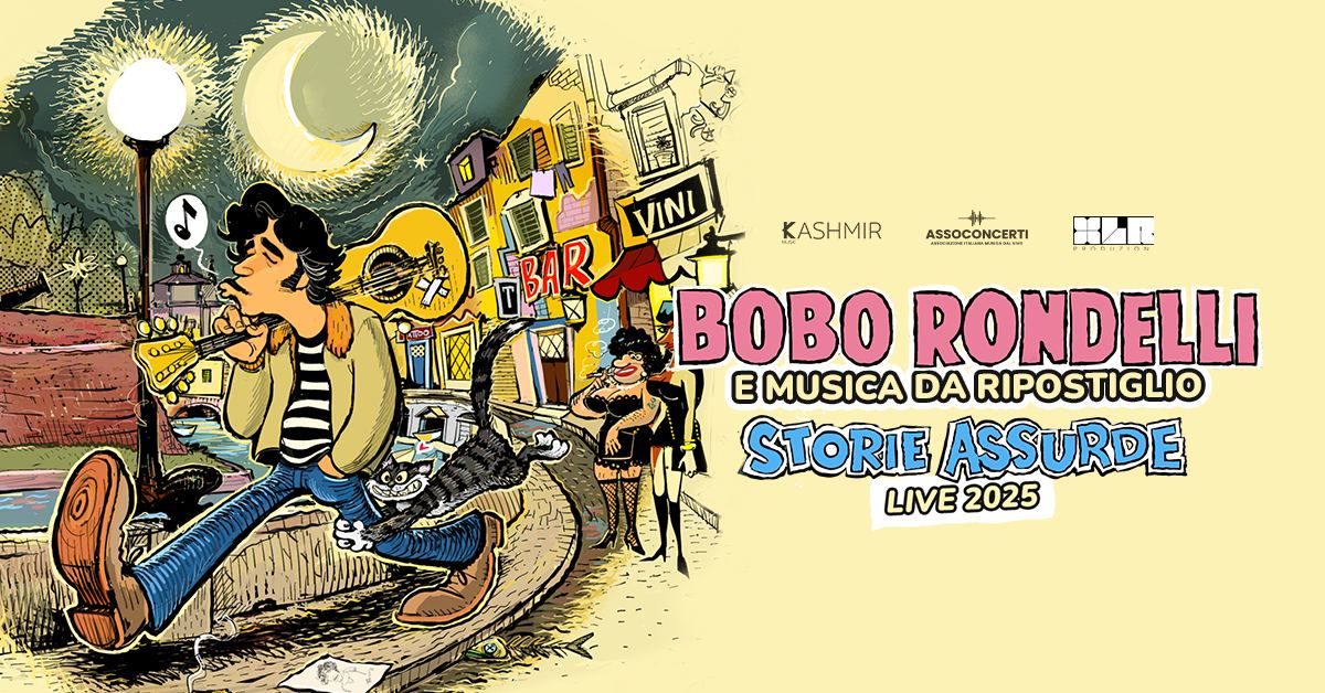 Bobo Rondelli 9 Maggio | FIRENZE, TEATRO PUCCINI | Storie Assurde Live 2025