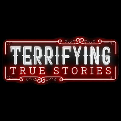 Terrifying True Stories