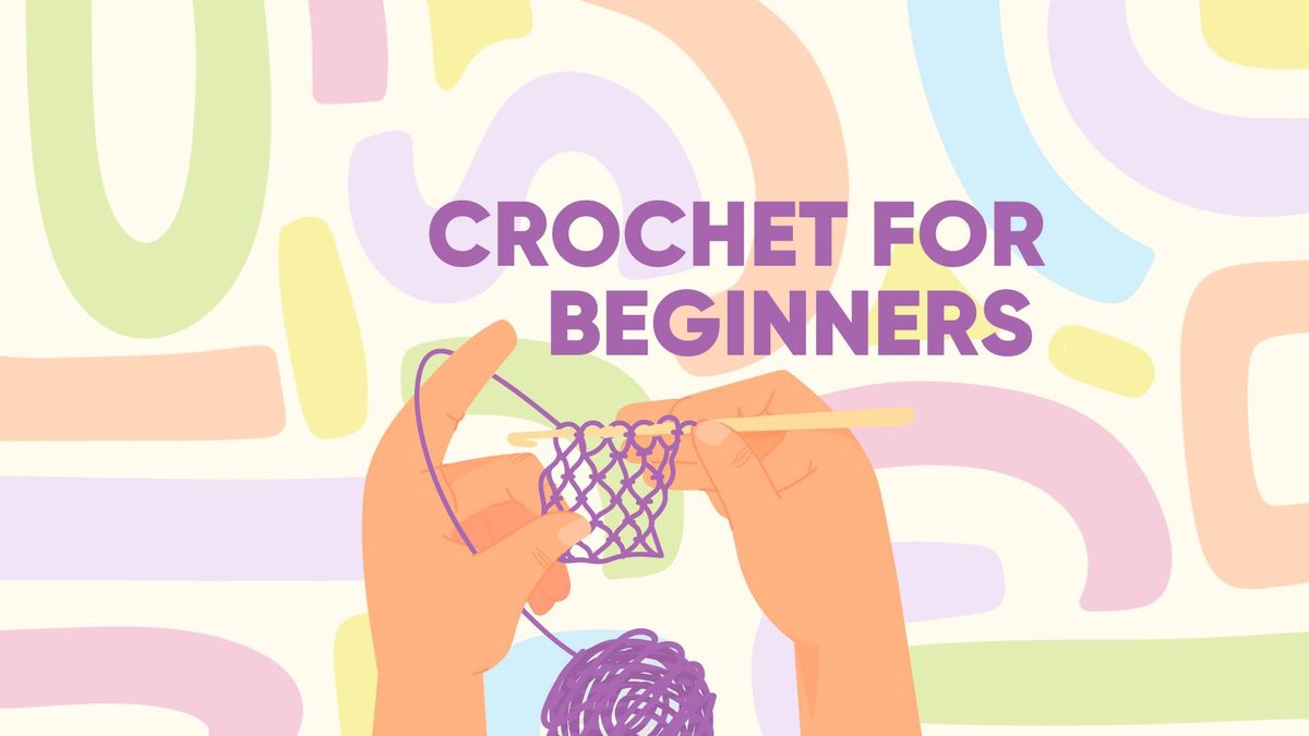 Crochet for Beginners & Refreshers