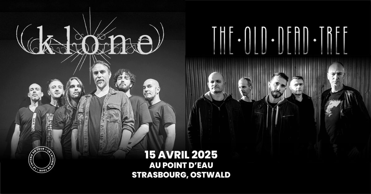 KLONE + THE OLD DEAD TREE - Le Point d'Eau - Strasbourg \/ Ostwald