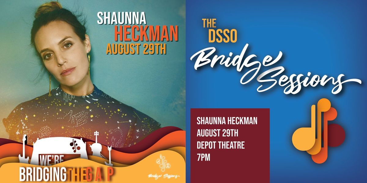 The DSSO Bridge Sessions: Shaunna Heckman