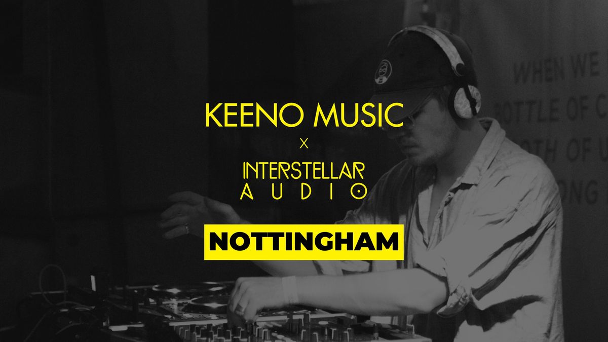 \ud83d\udca1 Keeno Music x Interstellar Audio | Nottingham