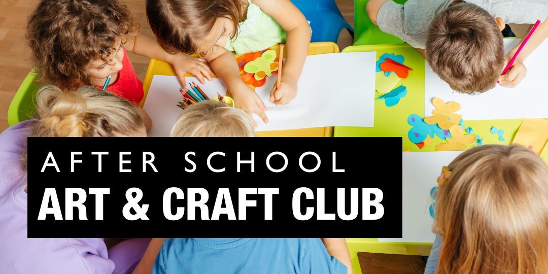 After School Art & Craft Club (Age 7-11)