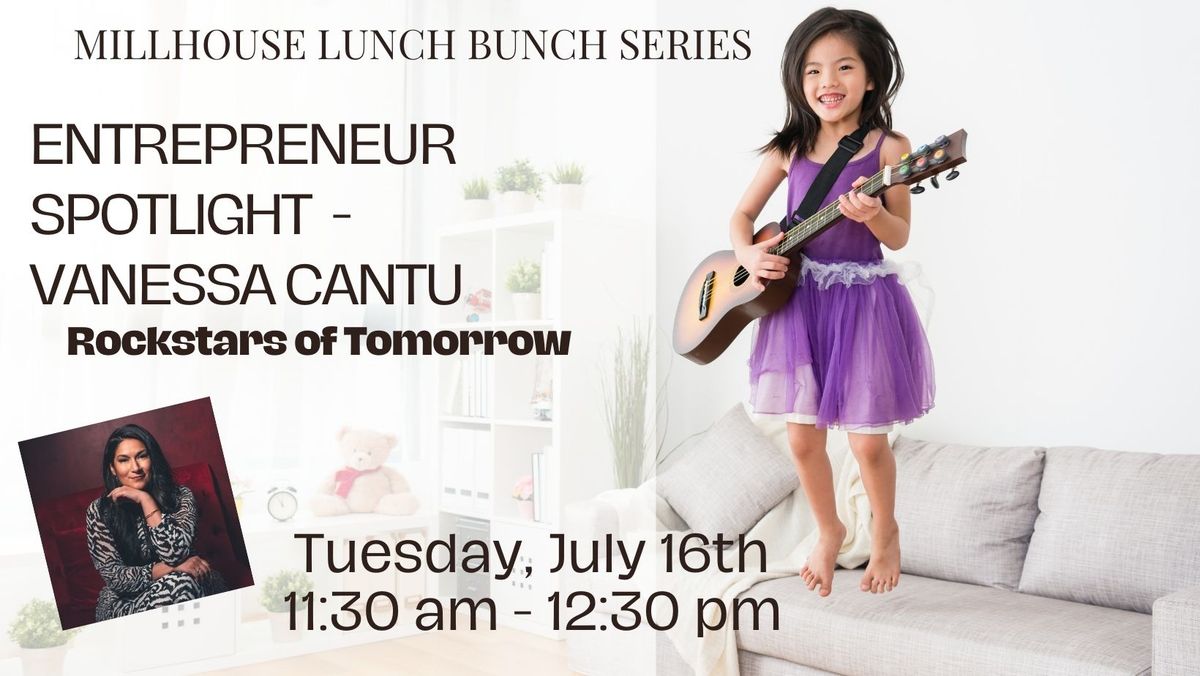 Lunch Bunch - Entrepreneur Spotlight - Rockstars of Tomorrow with Vanessa Cantu