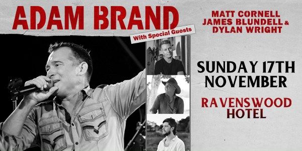 Adam Brand with Special Guests Matt Cornell, James Blundell & Dylan Wright