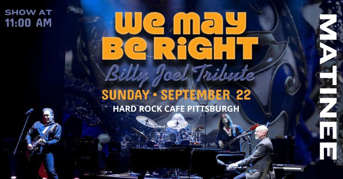 We May Be Right - Billy Joel Tribute - Matinee