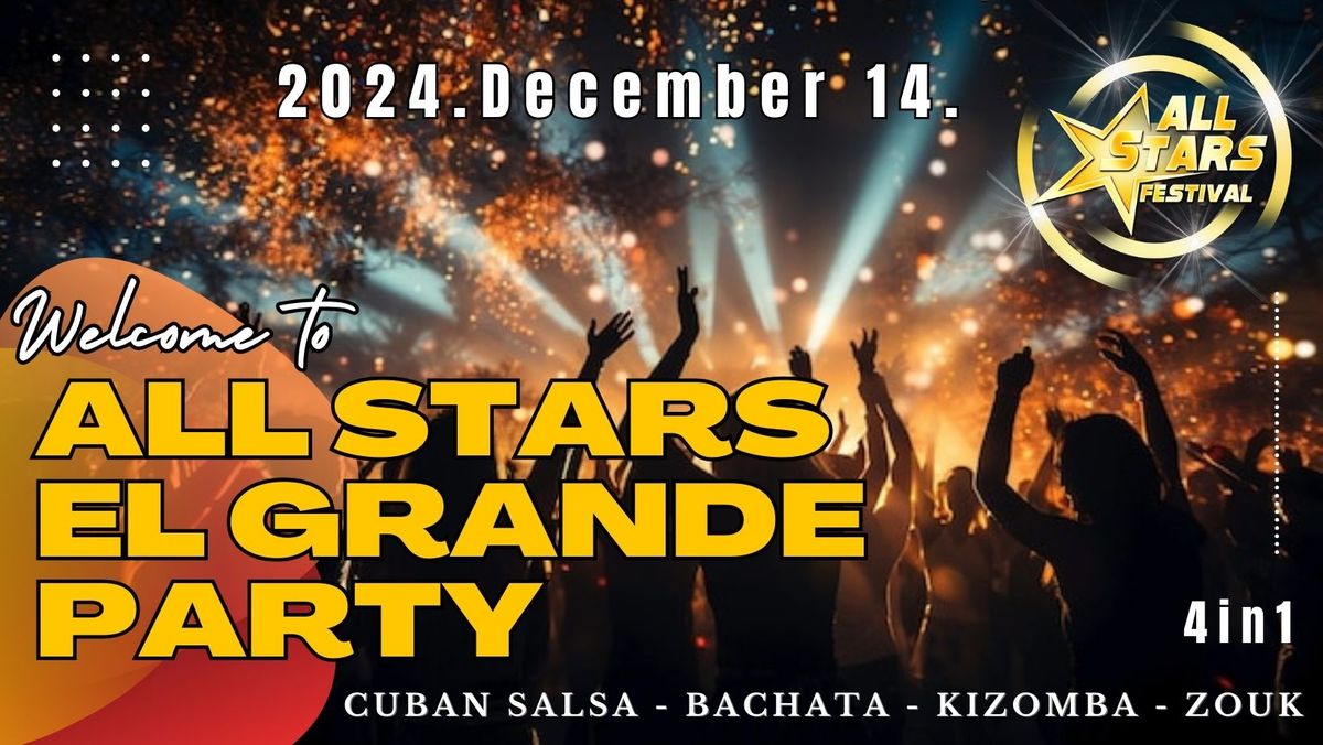 ALL STARS - "EL GRANDE" PARTY - 4 ROOMS - CUBAN SALSA \/ BACHATA \/ KIZOMBA \/ ZOUK