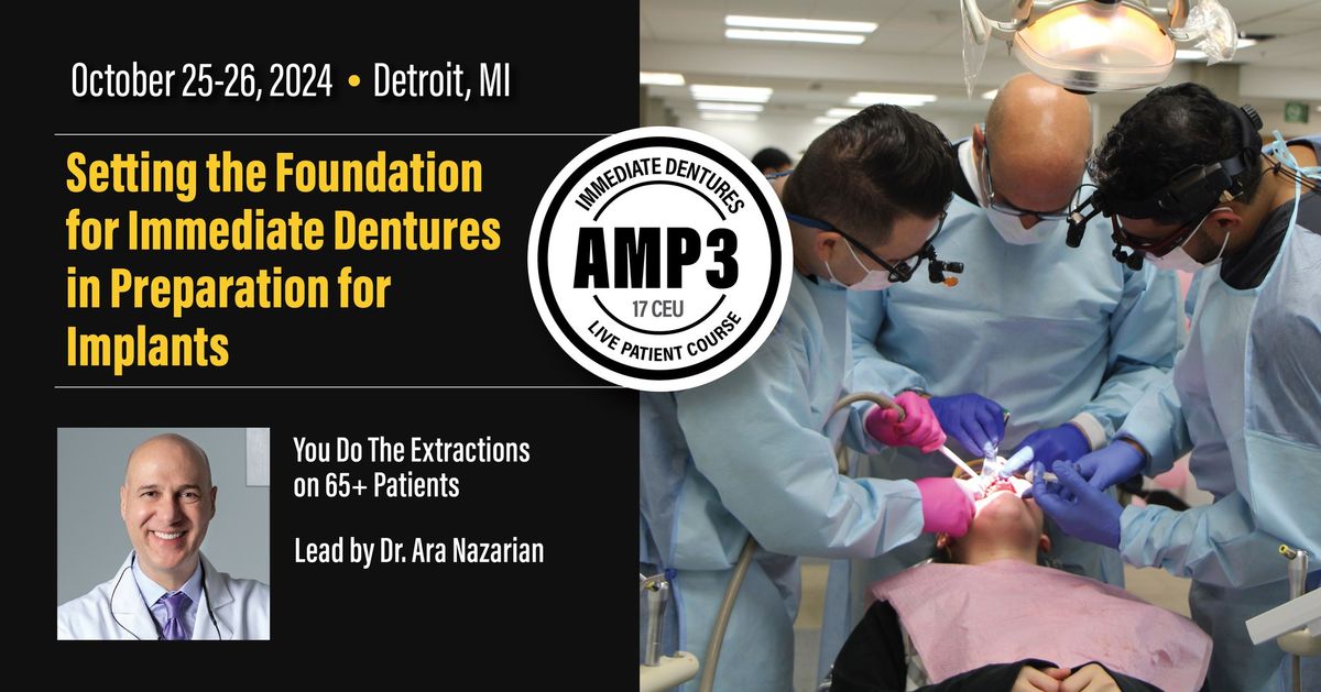 AMP3: Live Patient Extractions, Grafting in Preparation for Immediate Denture