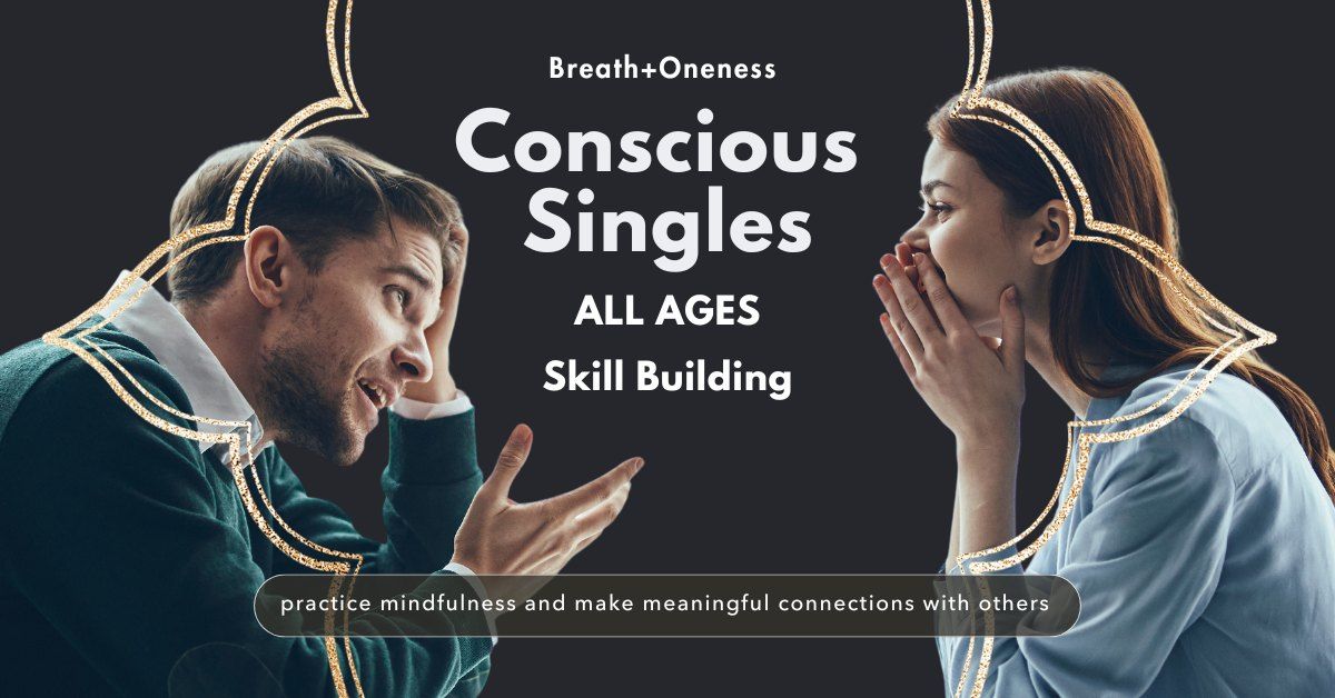 Conscious Singles: Communication Skills ~ ALL AGES