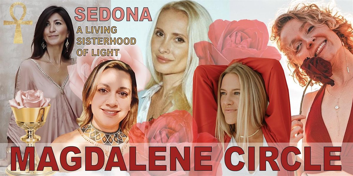SEDONA MAGDALENE CIRCLE: A Living Sisterhood Of Light