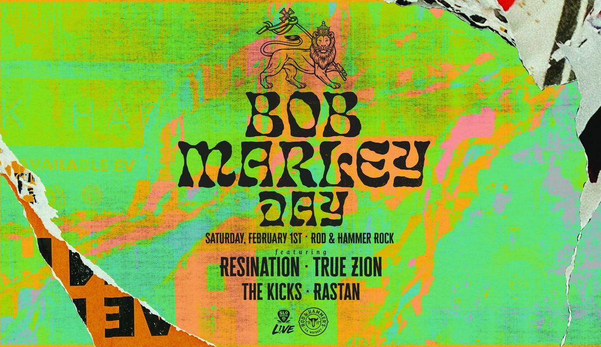 7th Annual Bob Marley Day ~ Resination \/ The Kicks \/ True Zion \/ Rastan