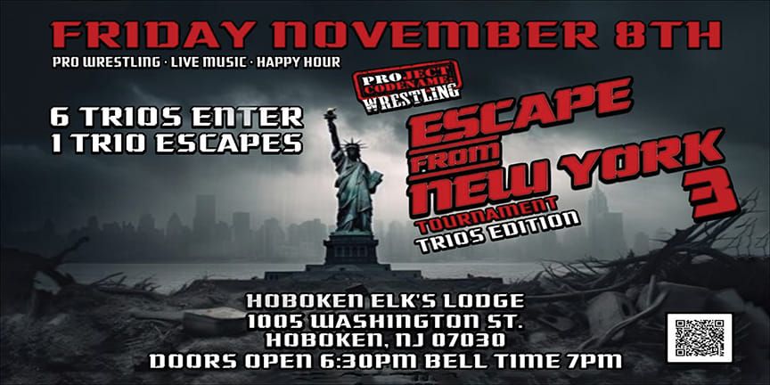 ESCAPE FROM NY TOURNAMENT 3 [HOBOKEN NJ HAPPY HOUR PRO WRESTLING PARTY] Friday November 8th