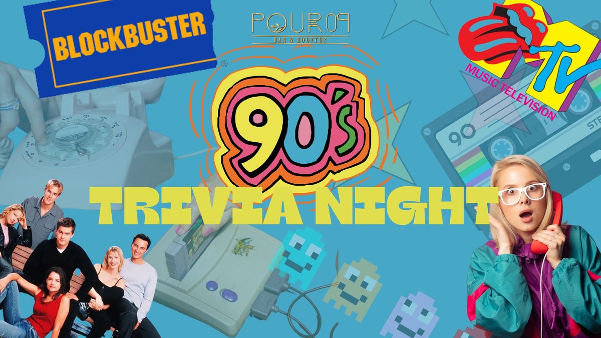 90\u2019s TRIVIA NIGHT