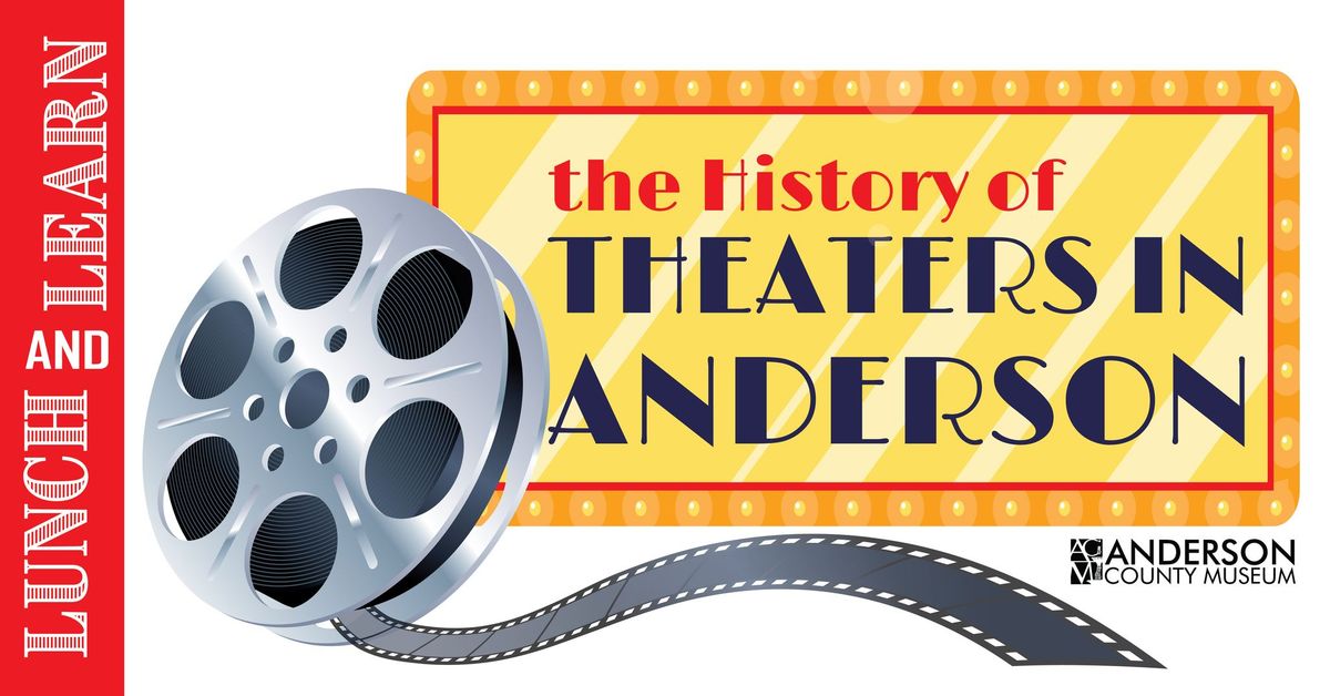 Lunch & Learn - The History Of Theaters In Anderson