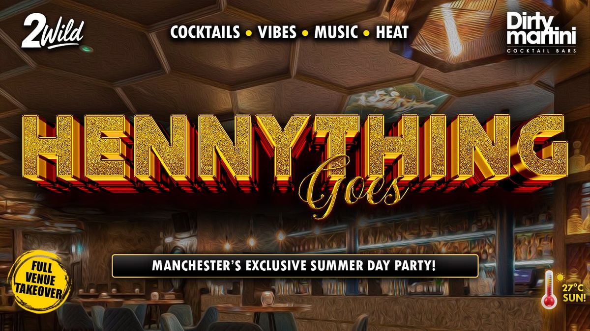 HENNYTHING GOES - Manchester's Exclusive Summer Day Party