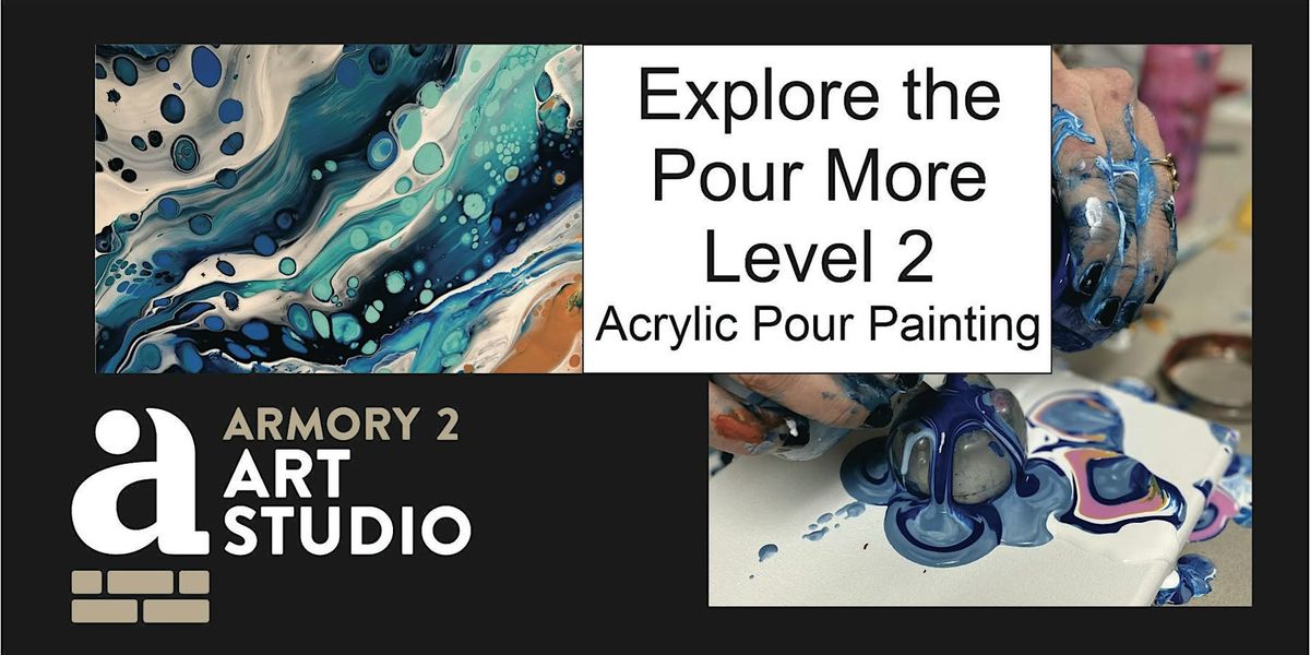 Explore the Pour More - Acrylic Pour Painting Level 2