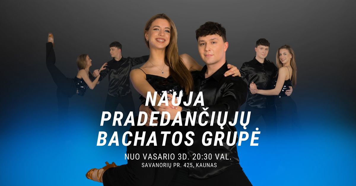 NAUJA PRADEDAN\u010cI\u0172J\u0172 BACHATOS GRUP\u0116 \/ KAUNE \/ 02.03