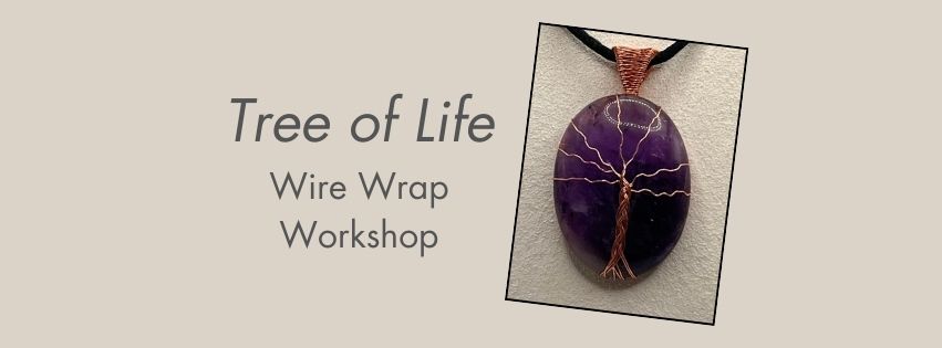 Tree of Life Wire Wrap Workshop