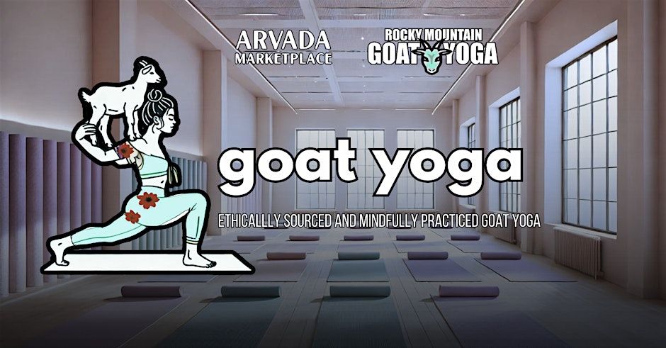 Goat Yoga - April 6th (Arvada Marketplace)