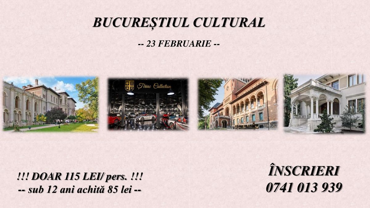 EXCURSIE 1 ZI -BUCURESTIUL CULTURAL-