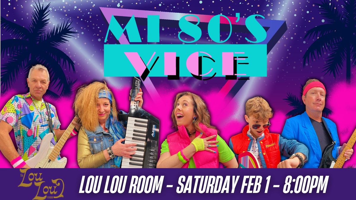 Mi80s Vice @ Lou Lou Room - Saturday February 1