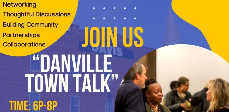 Danville Town Talk: Networking Event! 