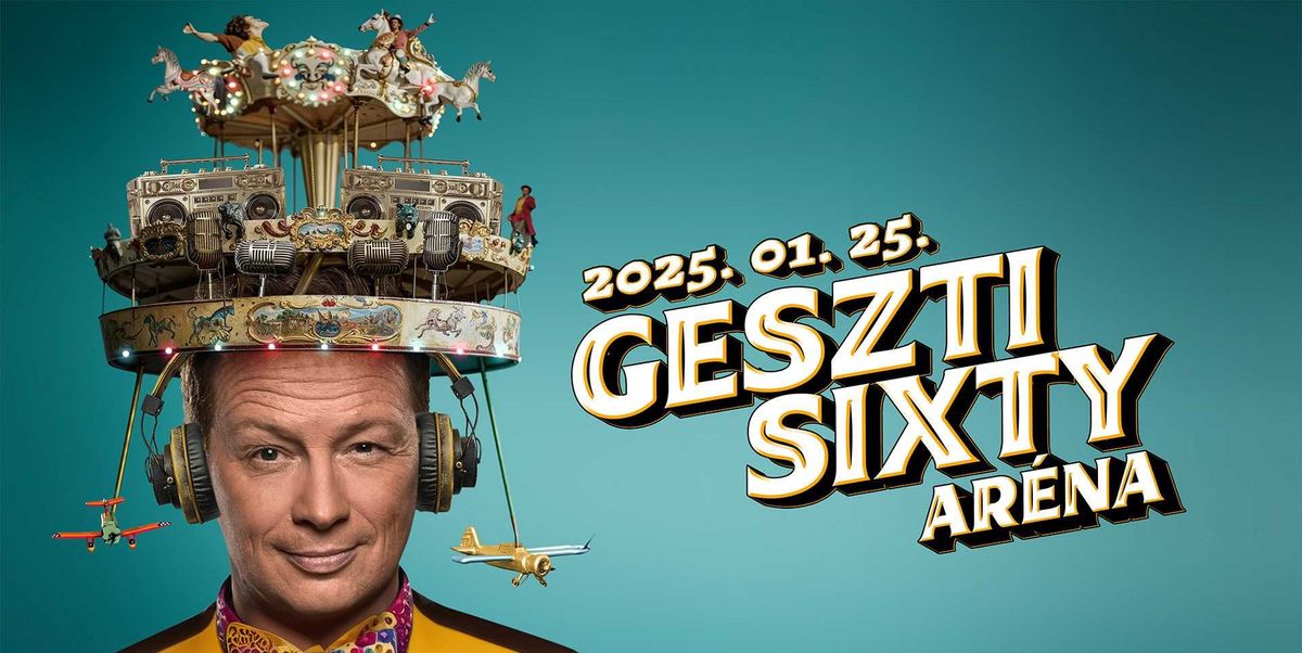 Geszti Sixty Ar\u00e9nakoncert - Geszti P\u00e9ter koncert 2025 - Papp L\u00e1szl\u00f3 Sportar\u00e9na