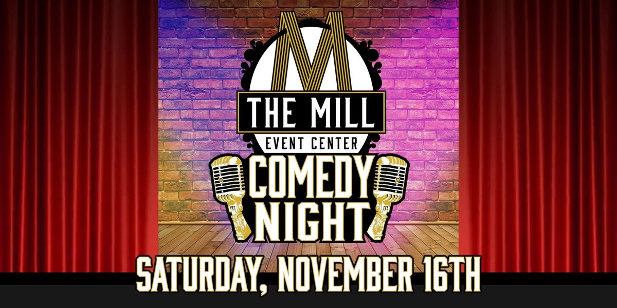 Comedy Night at The Mill Event Center