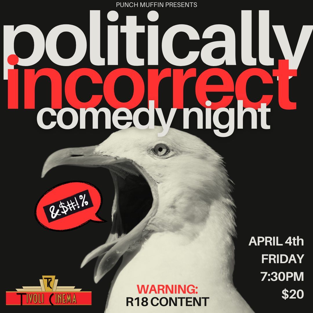 Politically INCORRECT Standup Comedy Night @ Tivoli Cinema