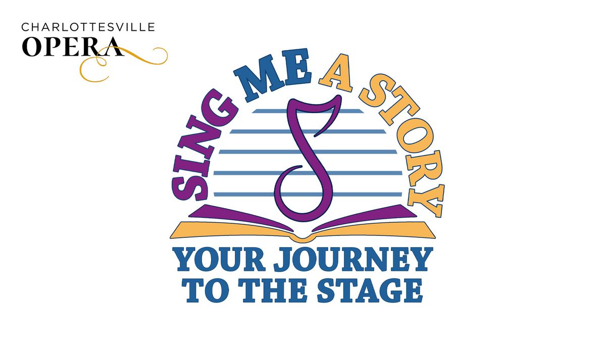 Charlottesville Opera and Paramount Presents: Sing Me A Story \u2014 \u201cYour Journey to the Stage\u201d