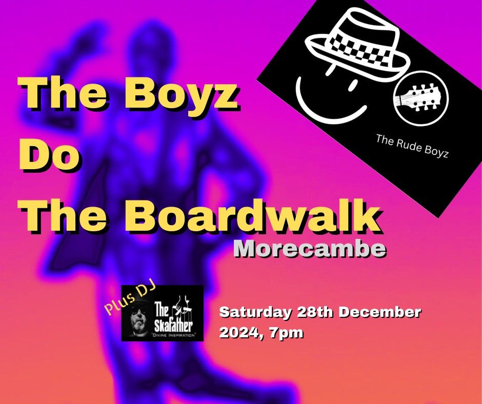 The Boyz Do The Boardwalk + DJ The Skafather @ The Boardwalk