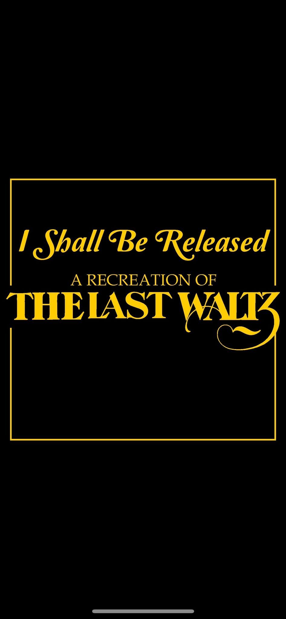 I Shall Be Released: A RECREATION of THE LAST WALTZ 