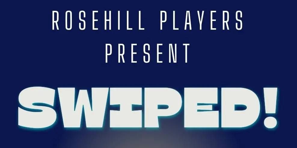 Rosehill Players: SWIPED!