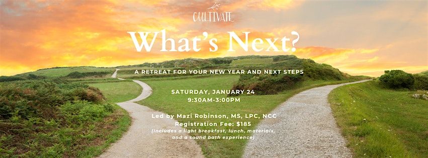 What's Next?: A Retreat for Your New Year and Your Next Steps