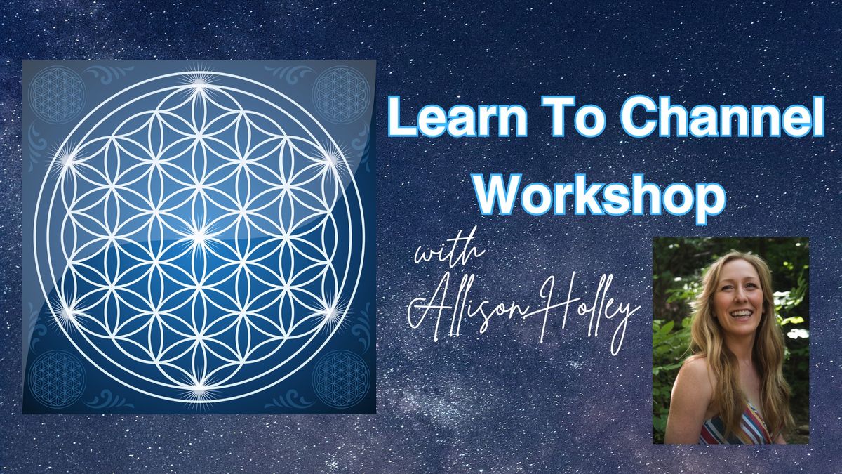 Learn To Channel Workshop with Allison Holley