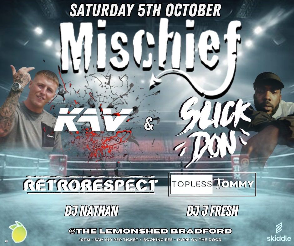 Mischief 5th October - presents KAV & Slick Don