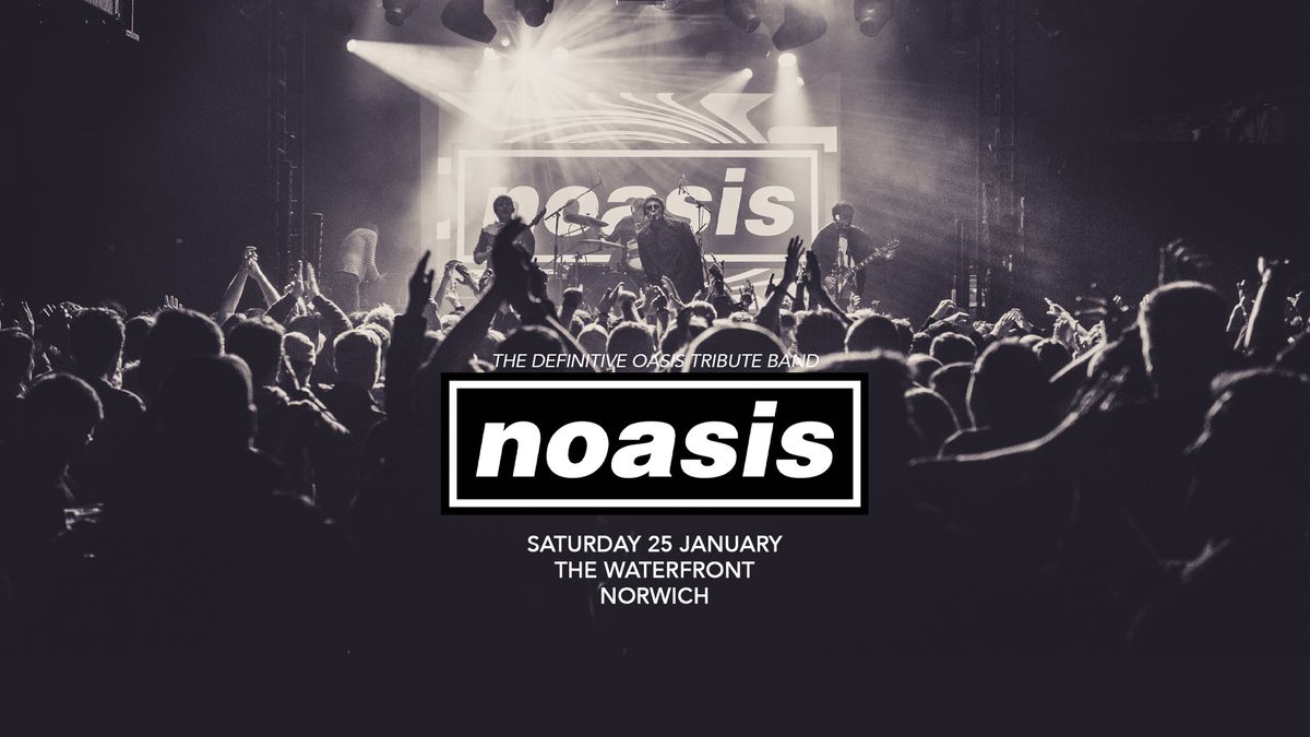 NOASIS - The Definitive Oasis Tribute - The Waterfront, Norwich, Sat 25th January 2025